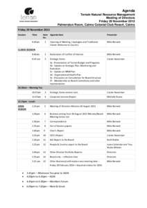 Agenda Terrain Natural Resource Management Meeting of Directors Friday 29 November 2013 Palmerston Room, Cairns Colonial Club Resort, Cairns Friday 29 November 2013