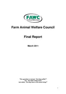 Farm Animal Welfare Council Final Report March 2011 “The question is not just, “Do they suffer?” nor, “Are their needs met?”