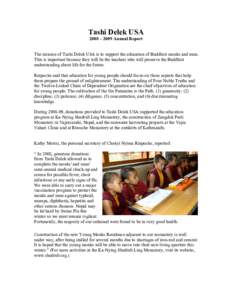Tashi Delek USA 2008 – 2009 Annual Report The mission of Tashi Delek USA is to support the education of Buddhist monks and nuns. This is important because they will be the teachers who will preserve the Buddhist unders