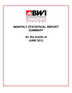 MONTHLY STATISTICAL REPORT SUMMARY for the month of JUNE 2013  BALTIMORE/WASHINGTON INTERNATIONAL THURGOOD MARSHALL AIRPORT (BWI)