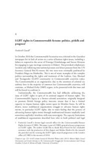 4 LGBT rights in Commonwealth forums: politics, pitfalls and progress? Frederick Cowell1 In October 2010 the Commonwealth Secretariat was criticised in the Guardian newspaper for its lack of action on a series of human r