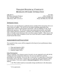 VIOLENT POLITICAL CONFLICT: MODELING DYNAMIC INTERACTION INRWill Moore, Associate Professor Thu, 3:30-6:00, Bellamy 113 Office Hours: MW 1-2, R
