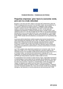 COMISIÓN EUROPEA – COMUNICADO DE PRENSA  Pequeñas empresas: girar hacia la economía verde, pero aún no a toda velocidad Bruselas, 27 de marzo de[removed]Según la encuesta del Eurobarómetro sobre las PYME, la eficie