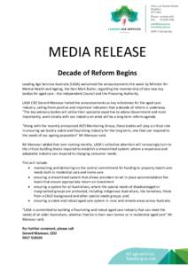 MEDIA RELEASE Decade of Reform Begins Leading Age Services Australia (LASA) welcomed the announcements this week by Minister for Mental Health and Ageing, the Hon Mark Butler, regarding the membership of two new key bodi