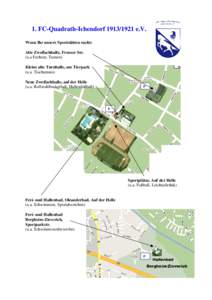 1. FC-Quadrath-Ichendorfe.V. Wenn Ihr unsere Sportstätten sucht: Alte Zweifachhalle, Frenser Str. (u.a Fechten, Turnen) Kleine alte Turnhalle, am Tierpark (u.a. Tischtennis)