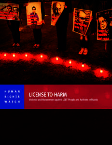 H U M A N R I G H T S W A T C H LICENSE TO HARM Violence and Harassment against LGBT People and Activists in Russia