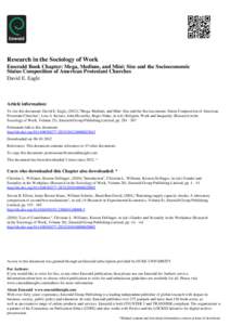 Research in the Sociology of Work Emerald Book Chapter: Mega, Medium, and Mini: Size and the Socioeconomic Status Composition of American Protestant Churches David E. Eagle  Article information: