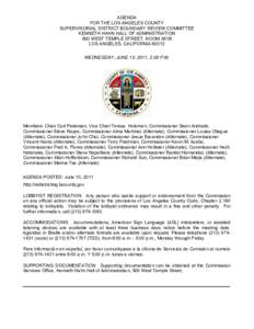 AGENDA FOR THE LOS ANGELES COUNTY SUPERVISORIAL DISTRICT BOUNDARY REVIEW COMMITTEE KENNETH HAHN HALL OF ADMINISTRATION 500 WEST TEMPLE STREET, ROOM 381B LOS ANGELES, CALIFORNIA 90012