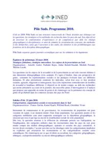 Pôle Suds. ProgrammeCréé en 2009, Pôle Suds est une structure transversale de l’Ined, destinée aux échanges sur les questions, les stratégies et les méthodes de recherche dans les pays du sud. Son object