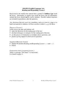 GRADE 8 English Language Arts Reading and Responding: Lesson 1 Read aloud to the students the material that is printed in boldface type inside the boxes. Information in regular type inside the boxes and all information o