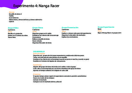 Experimento 4: Nanga Racer Material Estadillo de datos 4 Tablilla 6 cronómetros Videocámara, cámara de fotos y cámara submarina