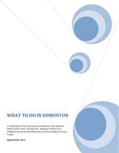 WHAT TO DO IN EDMONTON A comprehensive list of museums and historical sites, galleries, theatres/film, music, comedy clubs, shopping, festivals and additional attractions that Edmonton and surrounding areas have to offer