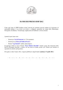 BANDI DEI PREMI SIMP[removed]Come ogni anno la SIMP bandisce alcuni concorsi per premiare giovani studiosi e/o ricercatori, di nazionalità italiana, il cui lavoro sia rivolto a sviluppare argomenti nei campi della Mineral