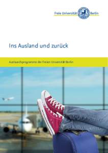 Ins Ausland und zurück Austauschprogramme der Freien Universität Berlin Inhalt 6 8