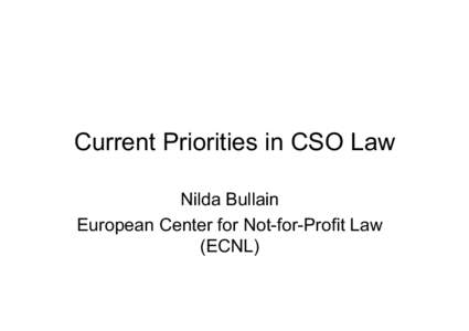 Current Priorities in CSO Law Nilda Bullain European Center for Not-for-Profit Law (ECNL)  Freedom of Association