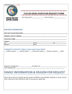 FALLEN HERO SURVIVOR REQUEST FORM Date Requested:_______________________ Date Granted:________________________ APPLICANT INFORMATION MILITARY FALLEN HERO NAME:_____________________________________________________________