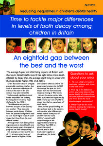 April[removed]Reducing inequalities in children’s dental health Time to tackle major differences in levels of tooth decay among