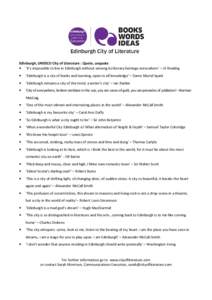 Edinburgh, UNESCO City of Literature : Quote, unquote • ‘It’s impossible to live in Edinburgh without sensing its literary heritage everywhere’ – JK Rowling • ‘Edinburgh is a city of books and learning, ope