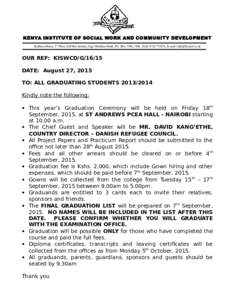 KENYA INSTITUTE OF SOCIAL WORK AND COMMUNITY DEVELOPMENT Southern House, 2nd Floor, Off Moi Avenue, Opp. Meridian Hotel, P.O. Box 57961, Nbi. Mob, E-mail:  OUR REF: KISWCD/GDATE: Augu