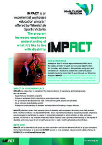 IMPACT is an experiential workplace education program offered by Wheelchair Sports Victoria. The program