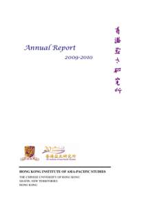 Annual Report[removed]HONG KONG INSTITUTE OF ASIA-PACIFIC STUDIES THE CHINESE UNIVERSITY OF HONG KONG SHATIN, NEW TERRITORIES