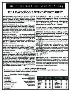 The Pinehurst Golf Academy • 2014 FULL DAY SCHOOLS WEEKDAY FACT SHEET REGISTRATION – Materials for your school may be picked up on Sunday in the Golf Learning Center located at the Resort Driving Range near the Main 