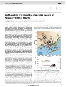 Vol 442|6 July 2006|doi:nature04938  LETTERS Earthquakes triggered by silent slip events on Kı¯lauea volcano, Hawaii Paul Segall1, Emily K. Desmarais1, David Shelly1, Asta Miklius2 & Peter Cervelli3