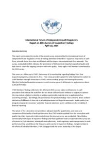 International Forum of Independent Audit Regulators Report on 2013 Survey of Inspection Findings April 10, 2014 Executive Summary This report summarizes the results of the second survey conducted by the International For