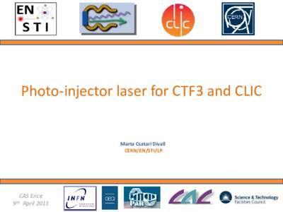 Photo-injector laser for CTF3 and CLIC  Marta Csatari Divall CERN/EN/STI/LP  CAS Erice