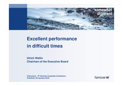 Excellent performance in difficult times Ulrich Wallin Chairman of the Executive Board  Cheuvreux - 9th German Corporate Conference