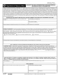 OMB Number: Estimated Burden: 2 minutes REQUEST FOR AND AUTHORIZATION TO RELEASE MEDICAL RECORDS OR HEALTH INFORMATION Privacy Act and Paperwork Reduction Act Information: The execution of this form does not au