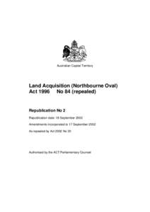 Australian Capital Territory  Land Acquisition (Northbourne Oval) Act 1996 No 84 (repealed)  Republication No 2