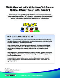 SPARK Alignment to the White House Task Force on Childhood Obesity Report to the President A Summary of How Spark Supports the Goals and Recommendations of The White House Task Force On Childhood Obesity Report to the Pr