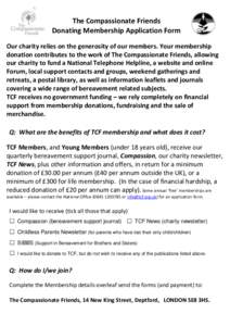 The Compassionate Friends Donating Membership Application Form Our charity relies on the generosity of our members. Your membership donation contributes to the work of The Compassionate Friends, allowing our charity to f