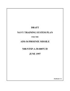 DRAFT NAVY TRAINING SYSTEM PLAN FOR THE AIM-54 PHOENIX MISSILE N88-NTSP-A-50-8007C/D