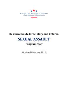 Resource Guide for Military and Veteran  SEXUAL ASSAULT Program Staff Updated February 2012