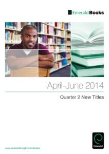 April-June 2014 Quarter 2 New Titles www.emeraldinsight.com/books  www.emeraldinsight.com/books