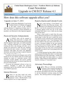 United States Bankruptcy Court - Northern District of Alabama  Court Newsletter Upgrade to CM/ECF Release 4.1 CM/ECF Release 4.1