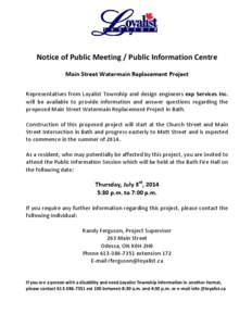 Notice of Public Meeting / Public Information Centre Main Street Watermain Replacement Project Representatives from Loyalist Township and design engineers exp Services Inc. will be available to provide information and an