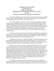 MEMORIAL RESOLUTION ON BEHALF OF JAMES G. MORPHIS, II PROFESSOR OF RADIATION ONCOLOGY (emeritus) OF THE INDIANA UNIVERSITY SCHOOL OF MEDICINE