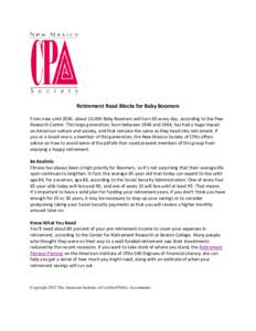 Retirement Road Blocks for Baby Boomers From now until 2030, about 10,000 Baby Boomers will turn 65 every day, according to the Pew Research Center. This large generation, born between 1946 and 1964, has had a huge impac