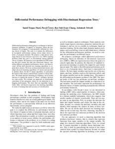 Differential Performance Debugging with Discriminant Regression Trees ∗ ˇ Saeid Tizpaz-Niari, Pavol Cern´ y, Bor-Yuh Evan Chang, Ashutosh Trivedi University of Colorado Boulder
