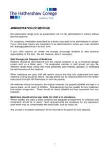 ADMINISTRATION OF MEDICINE Non-prescription drugs such as paracetamol will not be administered in school without parental approval. On occasions, medication prescribed by a doctor may need to be administered in school. I