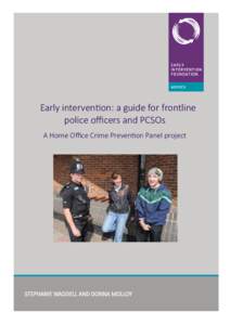 Early intervention: a guide for frontline police officers and PCSOs A Home Office Crime Prevention Panel project STEPHANIE WADDELL AND DONNA MOLLOY