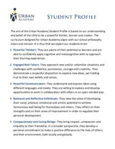 The aim of the Urban Academy Student Profile is based on our understanding and belief of the child to be a powerful thinker, learner and creator. The curriculum designed for Urban Academy aligns with our school philosoph