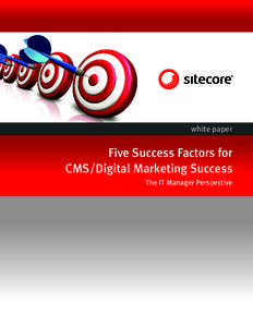 white paper  Five Success Factors for CMS/Digital Marketing Success The IT Manager Perspective