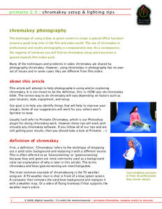 primatte 2.0 : chromakey setup & lighting tips  chromakey photography The technique of using a blue or green screen to create a special eﬀect has been around a good long time in the ﬁlm and video world. The use of ch