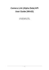 Camera Link (Alpha Data) API User Guide (Win32) Document version: [removed] © Copyright 2005 Alpha Data