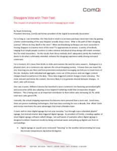 Shoppers Vote with Their Feet The impact of pinpointing content and messaging at retail By Stuart Armstrong President Americas, ComQi and former president of the Digital Screenmedia Association For as long as I can remem