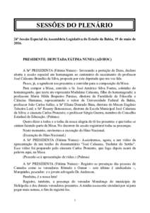 SESSÕES DO PLENÁRIO 24ª Sessão Especial da Assembleia Legislativa do Estado da Bahia, 19 de maio dePRESIDENTE: DEPUTADA FÁTIMA NUNES (AD HOC) A Srª PRESIDENTA (Fátima Nunes):- Invocando a proteção de Deus